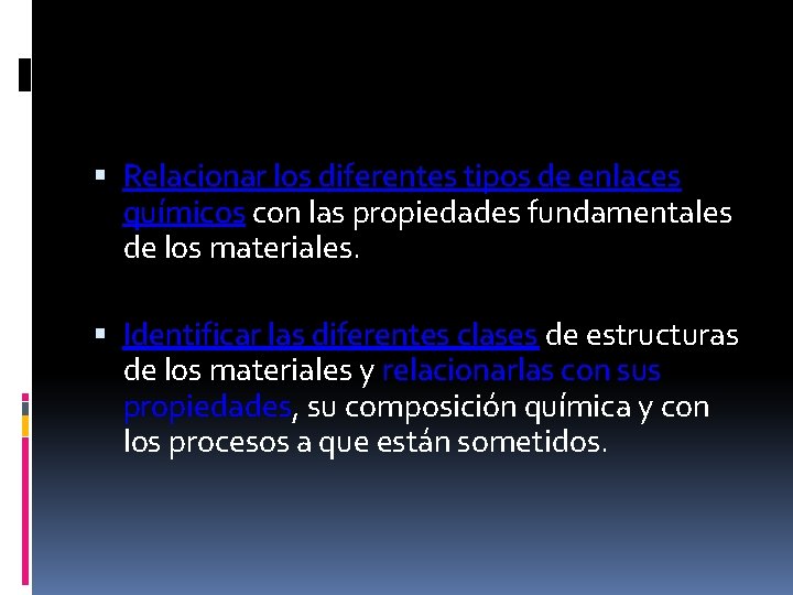  Relacionar los diferentes tipos de enlaces químicos con las propiedades fundamentales de los