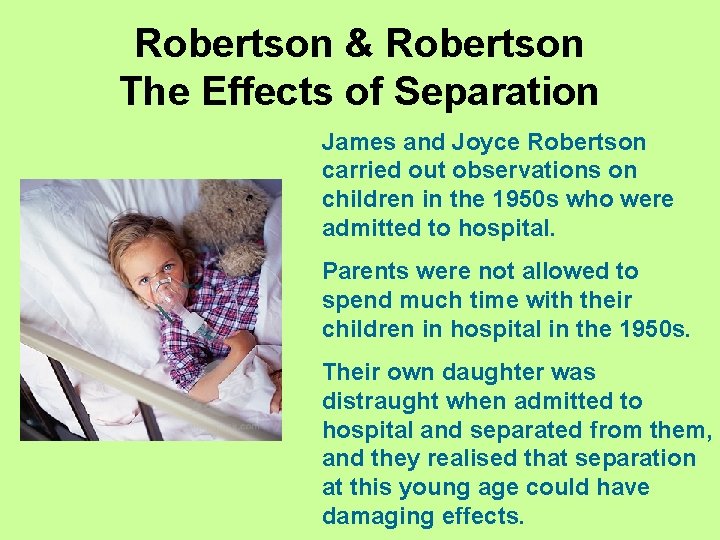 Robertson & Robertson The Effects of Separation James and Joyce Robertson carried out observations