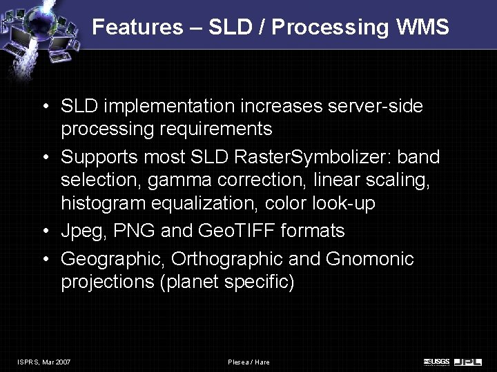 Features – SLD / Processing WMS • SLD implementation increases server-side processing requirements • Features – SLD / Processing WMS • SLD implementation increases server-side processing requirements •