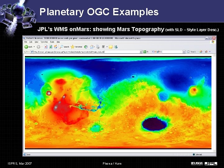 Planetary OGC Examples JPL’s WMS on. Mars: showing Mars Topography (with SLD – Style Planetary OGC Examples JPL’s WMS on. Mars: showing Mars Topography (with SLD – Style