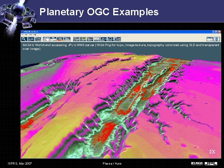 Planetary OGC Examples NASA’s Worldwind accessing JPL’s WMS server (16 bit Png for topo, Planetary OGC Examples NASA’s Worldwind accessing JPL’s WMS server (16 bit Png for topo,