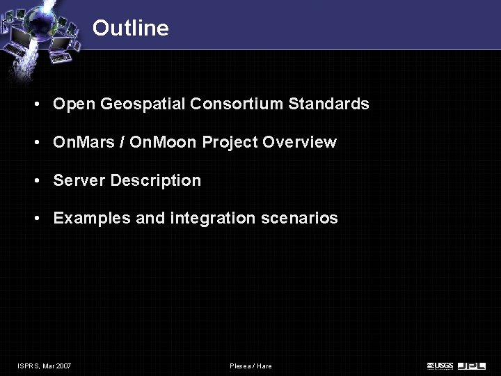 Outline • Open Geospatial Consortium Standards • On. Mars / On. Moon Project Overview Outline • Open Geospatial Consortium Standards • On. Mars / On. Moon Project Overview