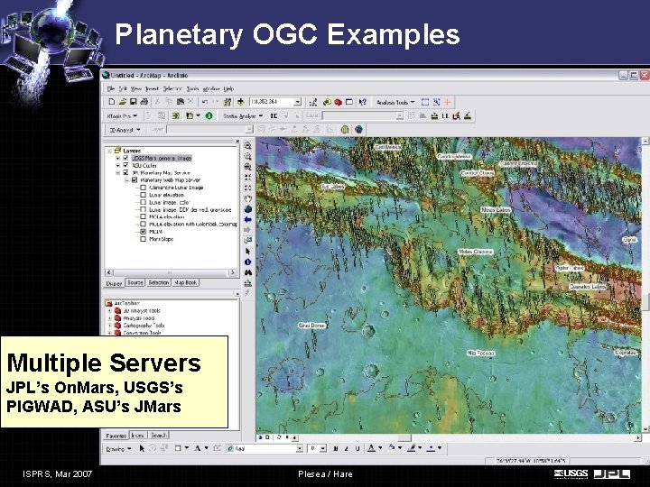 Planetary OGC Examples Multiple Servers JPL’s On. Mars, USGS’s PIGWAD, ASU’s JMars ISPRS, Mar Planetary OGC Examples Multiple Servers JPL’s On. Mars, USGS’s PIGWAD, ASU’s JMars ISPRS, Mar