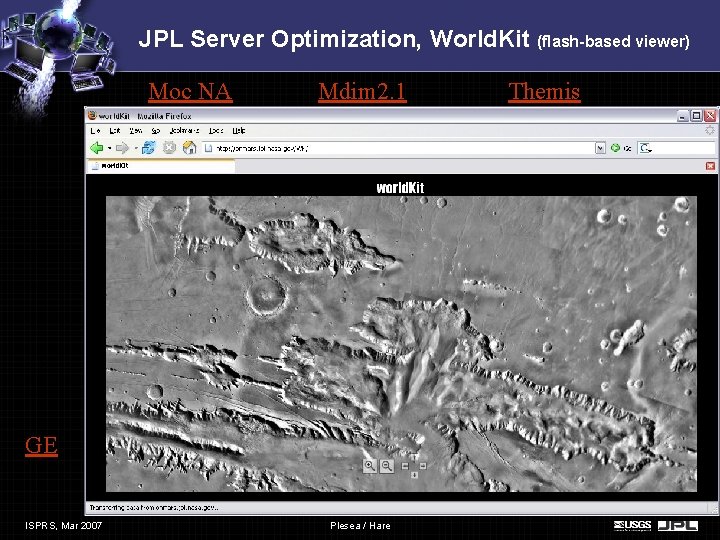 JPL Server Optimization, World. Kit (flash-based viewer) Moc NA Mdim 2. 1 GE ISPRS, JPL Server Optimization, World. Kit (flash-based viewer) Moc NA Mdim 2. 1 GE ISPRS,