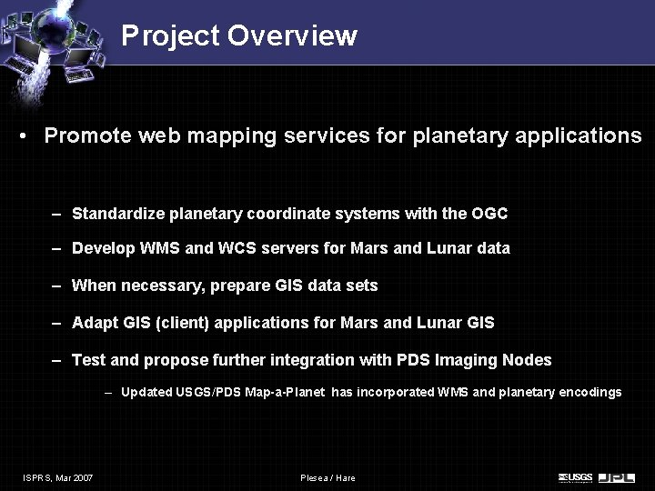 Project Overview • Promote web mapping services for planetary applications – Standardize planetary coordinate Project Overview • Promote web mapping services for planetary applications – Standardize planetary coordinate
