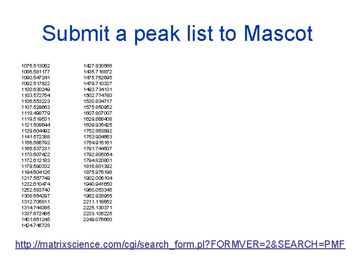 Submit a peak list to Mascot 1075. 513062 1086. 581177 1090. 547241 1092. 517822