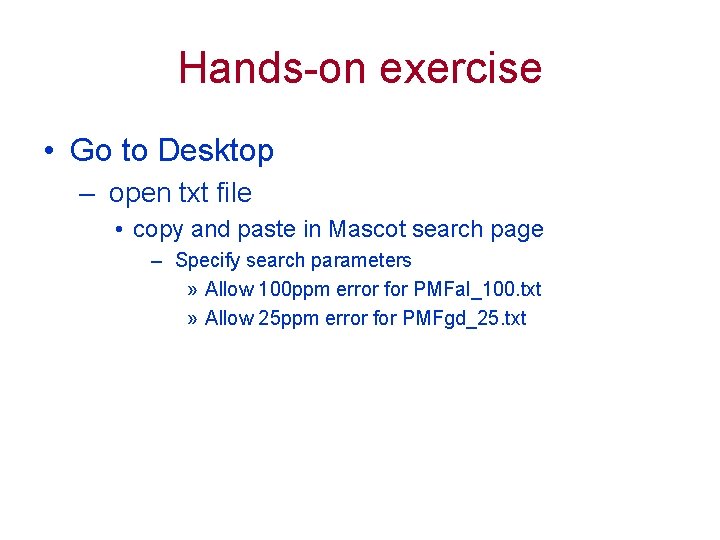 Hands-on exercise • Go to Desktop – open txt file • copy and paste