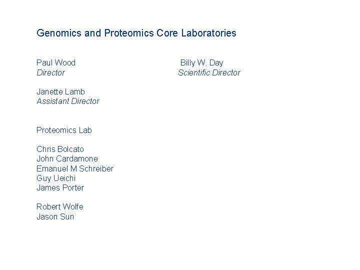 Genomics and Proteomics Core Laboratories Paul Wood Director Janette Lamb Assistant Director Proteomics Lab