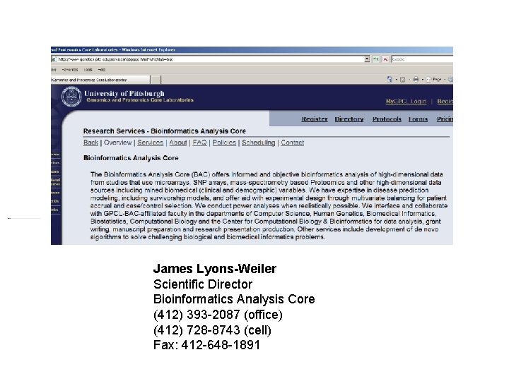  James Lyons-Weiler Scientific Director Bioinformatics Analysis Core (412) 393 -2087 (office) (412) 728