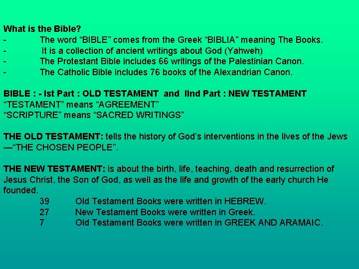 What is the Bible? The word “BIBLE” comes from the Greek “BIBLIA” meaning The