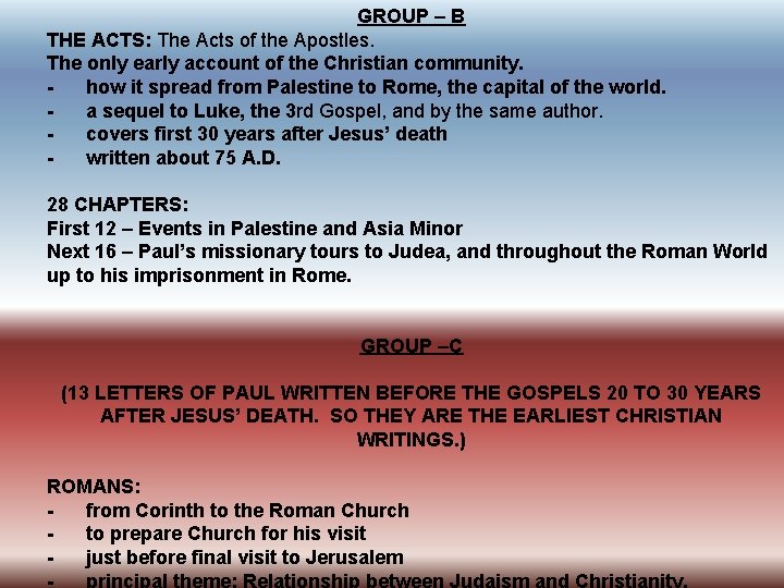 GROUP – B THE ACTS: The Acts of the Apostles. The only early account