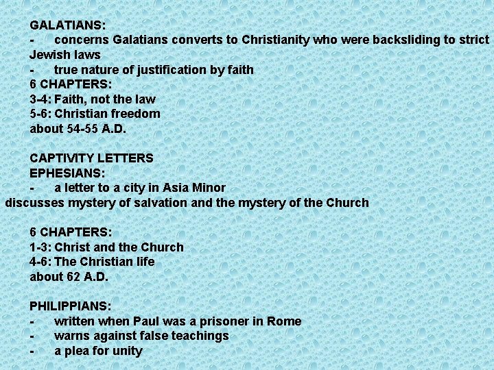GALATIANS: concerns Galatians converts to Christianity who were backsliding to strict Jewish laws true