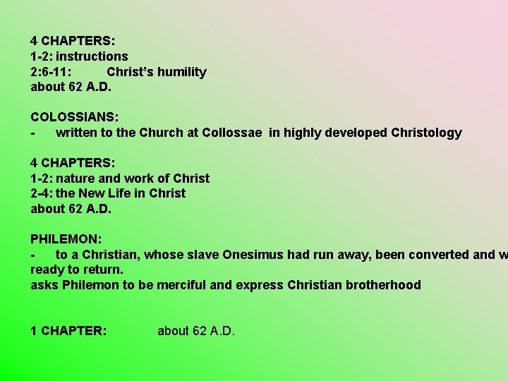 4 CHAPTERS: 1 -2: instructions 2: 6 -11: Christ’s humility about 62 A. D. 4 CHAPTERS: 1 -2: instructions 2: 6 -11: Christ’s humility about 62 A. D.