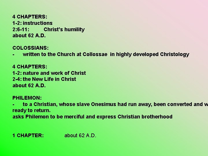 4 CHAPTERS: 1 -2: instructions 2: 6 -11: Christ’s humility about 62 A. D.