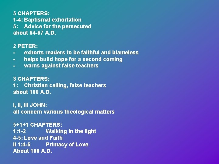 5 CHAPTERS: 1 -4: Baptismal exhortation 5: Advice for the persecuted about 64 -67 5 CHAPTERS: 1 -4: Baptismal exhortation 5: Advice for the persecuted about 64 -67