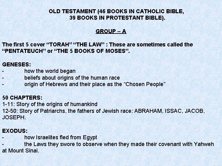 OLD TESTAMENT (46 BOOKS IN CATHOLIC BIBLE, 39 BOOKS IN PROTESTANT BIBLE). GROUP – OLD TESTAMENT (46 BOOKS IN CATHOLIC BIBLE, 39 BOOKS IN PROTESTANT BIBLE). GROUP –