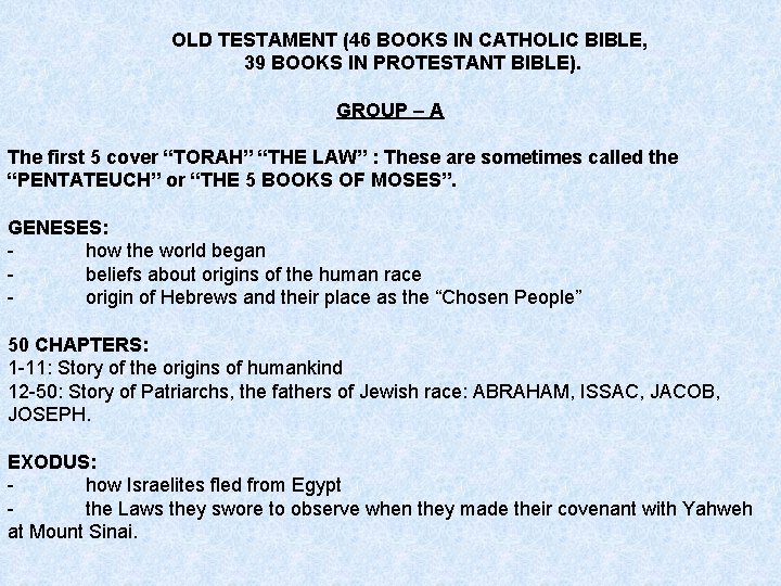 OLD TESTAMENT (46 BOOKS IN CATHOLIC BIBLE, 39 BOOKS IN PROTESTANT BIBLE). GROUP –