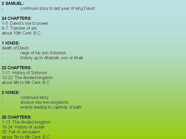 2 SAMUEL: continues story to last year of king David. 24 CHAPTERS: 1 -5: 2 SAMUEL: continues story to last year of king David. 24 CHAPTERS: 1 -5: