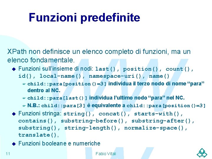 Funzioni predefinite WW XPath non definisce un elenco completo di funzioni, ma un elenco