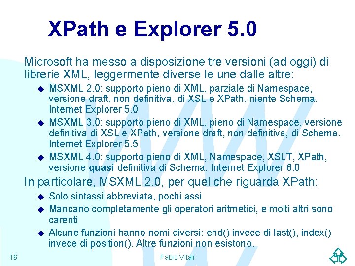 XPath e Explorer 5. 0 Microsoft ha messo a disposizione tre versioni (ad oggi)