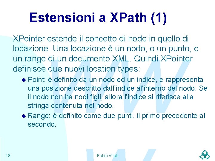 Estensioni a XPath (1) XPointer estende il concetto di node in quello di locazione.