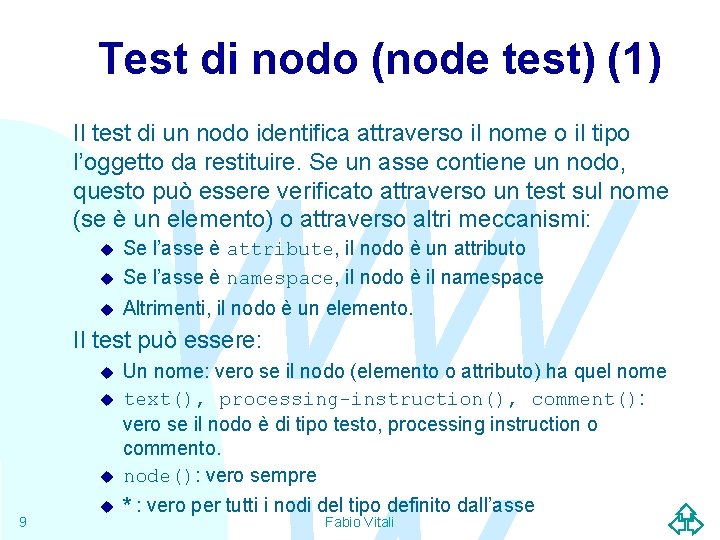 Test di nodo (node test) (1) Il test di un nodo identifica attraverso il