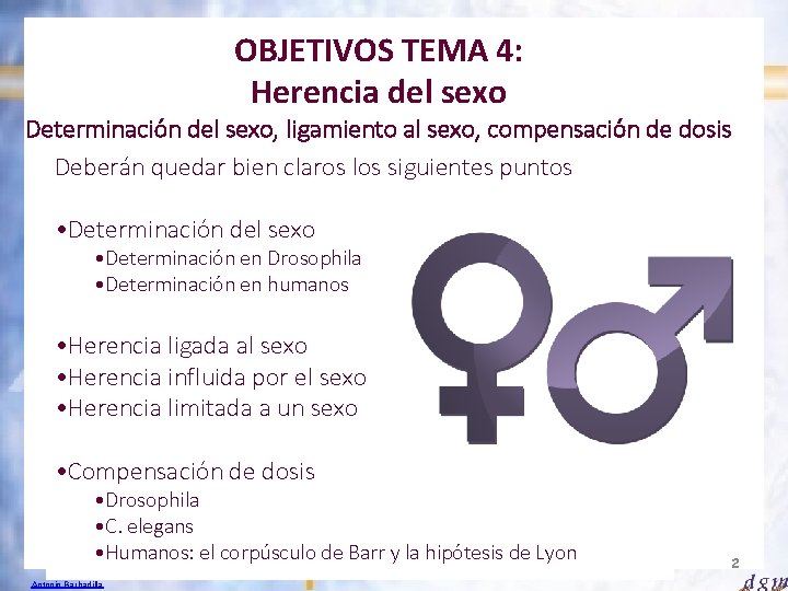 OBJETIVOS TEMA 4: Herencia del sexo Determinación del sexo, ligamiento al sexo, compensación de