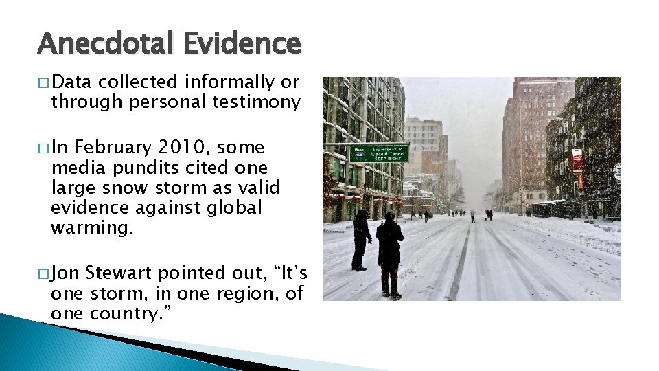 Anecdotal Evidence � Data collected informally or through personal testimony � In February 2010,