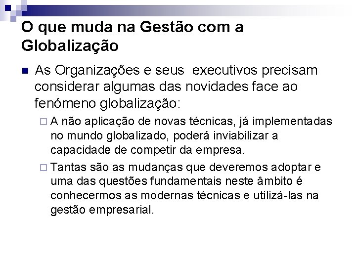 O que muda na Gestão com a Globalização n As Organizações e seus executivos