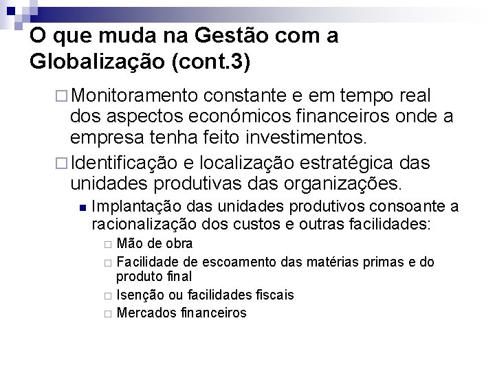 O que muda na Gestão com a Globalização (cont. 3) ¨ Monitoramento constante e