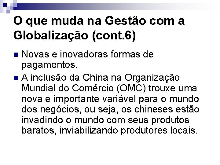 O que muda na Gestão com a Globalização (cont. 6) Novas e inovadoras formas