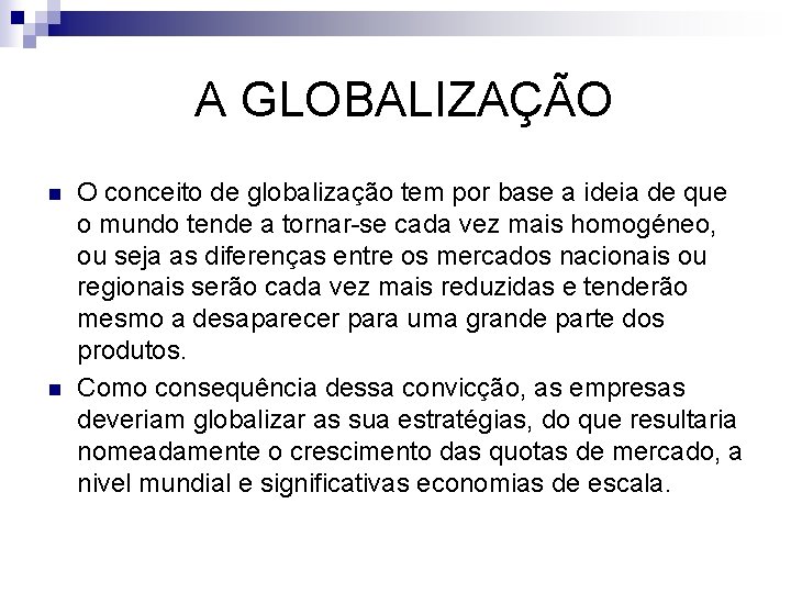 A GLOBALIZAÇÃO n n O conceito de globalização tem por base a ideia de