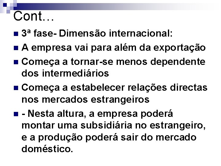 Cont… 3ª fase- Dimensão internacional: n A empresa vai para além da exportação n