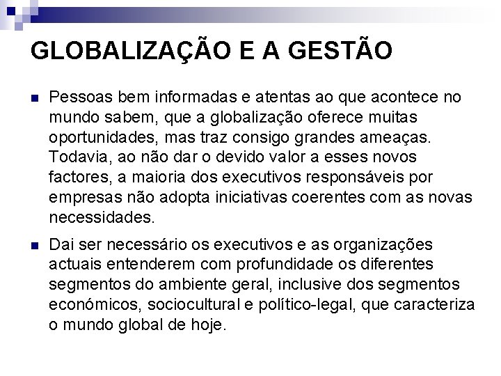 GLOBALIZAÇÃO E A GESTÃO n Pessoas bem informadas e atentas ao que acontece no