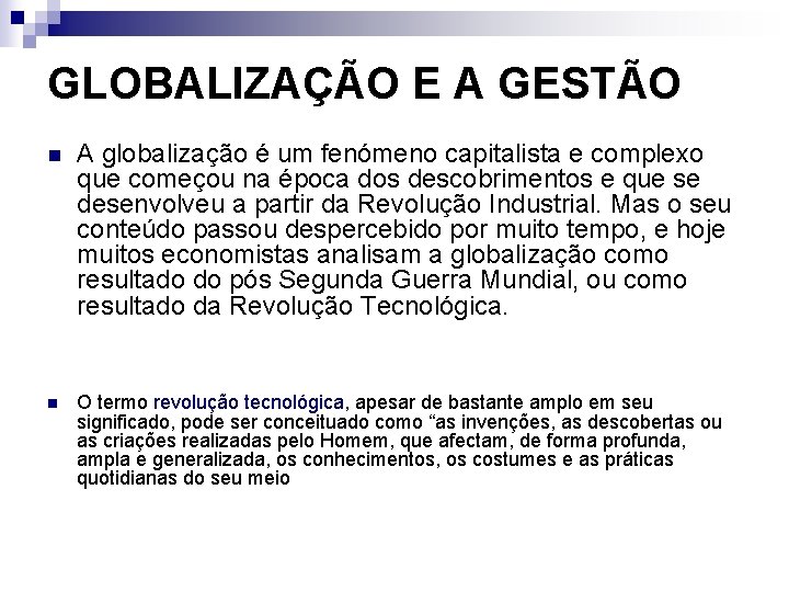 GLOBALIZAÇÃO E A GESTÃO n A globalização é um fenómeno capitalista e complexo que