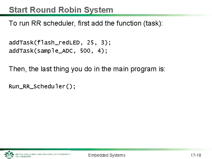 Start Round Robin System To run RR scheduler, first add the function (task): add. Start Round Robin System To run RR scheduler, first add the function (task): add.