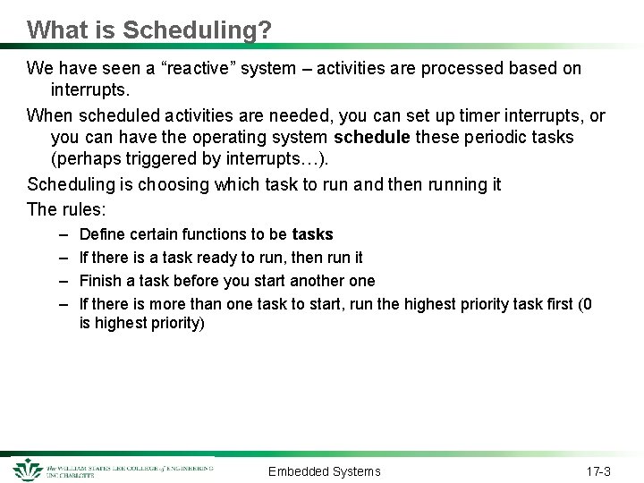 What is Scheduling? We have seen a “reactive” system – activities are processed based What is Scheduling? We have seen a “reactive” system – activities are processed based
