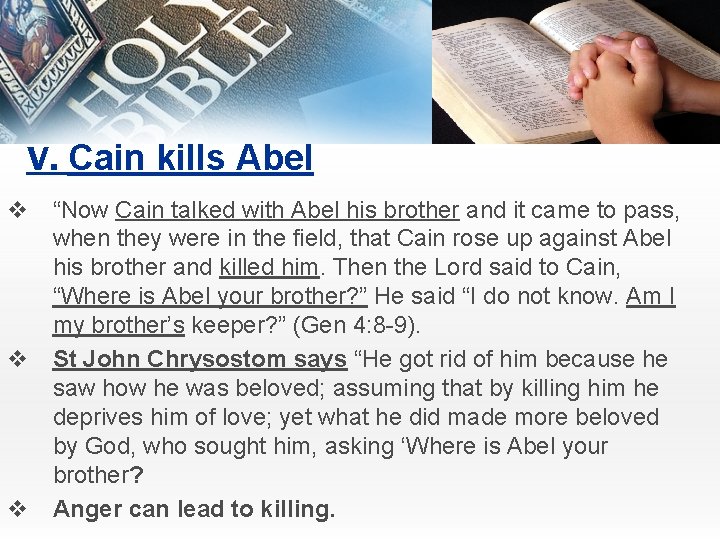 V. Cain kills Abel v “Now Cain talked with Abel his brother and it