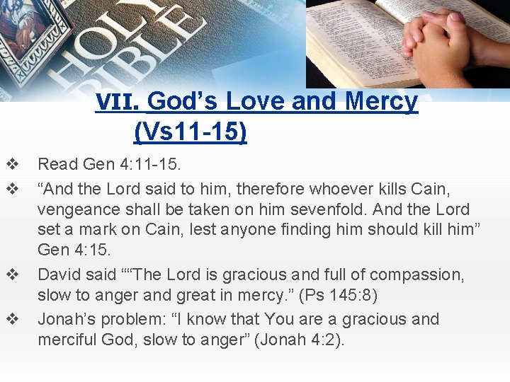 VII. God’s Love and Mercy (Vs 11 -15) v Read Gen 4: 11 -15.