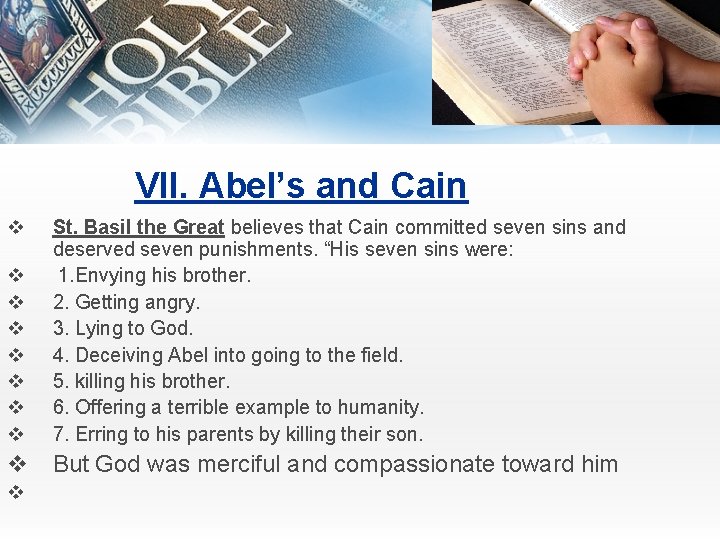 VII. Abel’s and Cain v v v v St. Basil the Great believes that