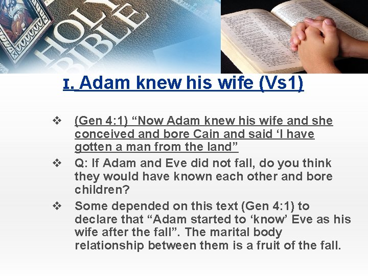 I. Adam knew his wife (Vs 1) v (Gen 4: 1) “Now Adam knew