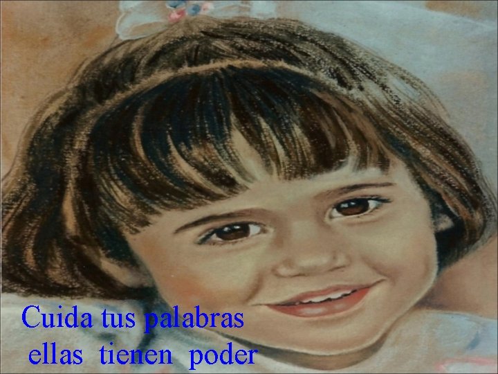 Cuida tus palabras ellas tienen poder 