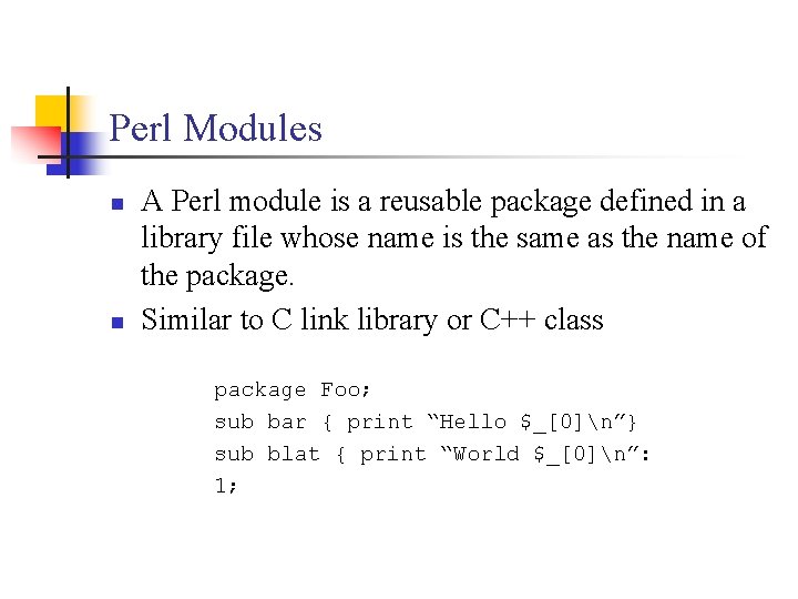 Perl Modules n n A Perl module is a reusable package defined in a