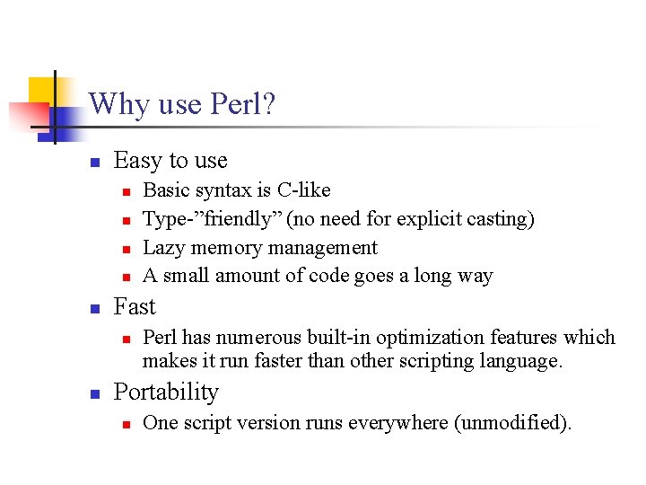 Why use Perl? n Easy to use n n n Fast n n Basic