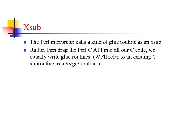 Xsub n n The Perl interpreter calls a kind of glue routine as an