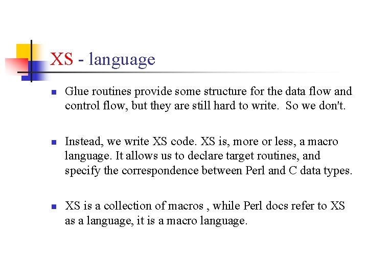 XS - language n n n Glue routines provide some structure for the data