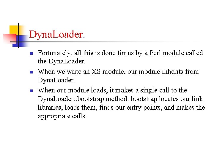 Dyna. Loader. n n n Fortunately, all this is done for us by a