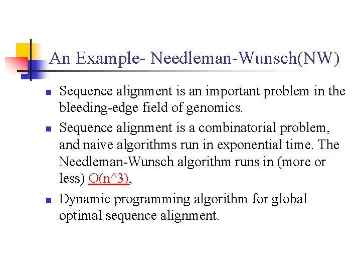 An Example- Needleman-Wunsch(NW) n n n Sequence alignment is an important problem in the