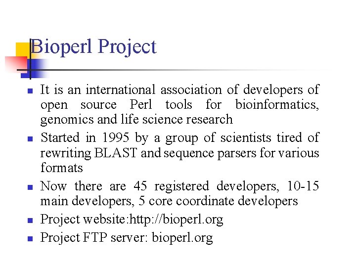Bioperl Project n n n It is an international association of developers of open