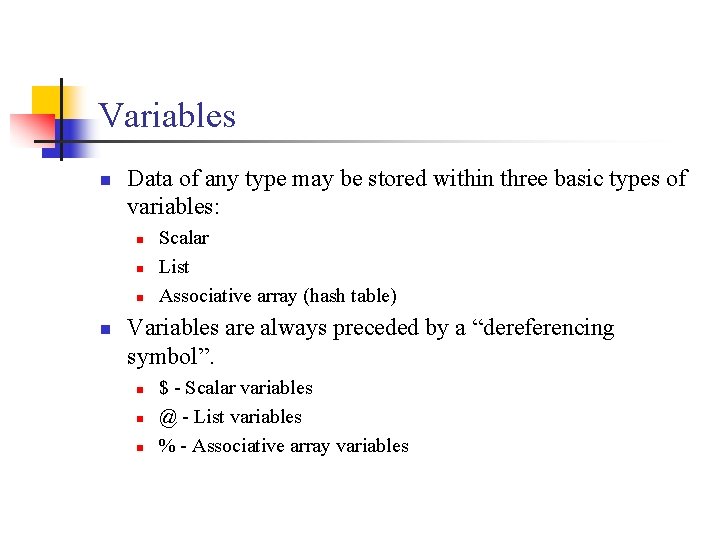 Variables n Data of any type may be stored within three basic types of